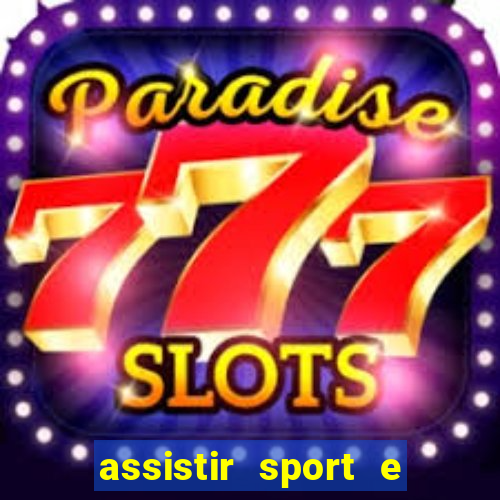 assistir sport e ponte preta